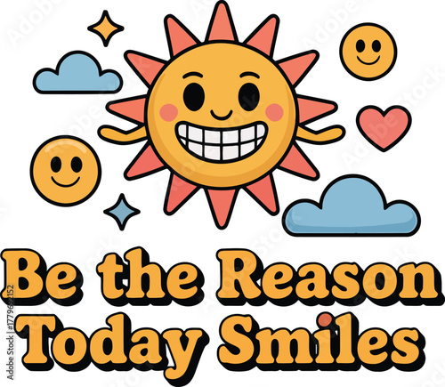 Be reason today smiles cheerful happy sun mascot cartoon illustration positivity clouds stars hearts greeting.