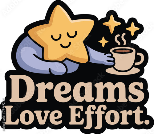 Charming star holding a warm coffee with saucer motivational vector illustration dreams love effort phrase