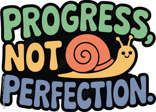 Progress not perfection cute snail character illustration self care mental health slogan steady slow animal.
