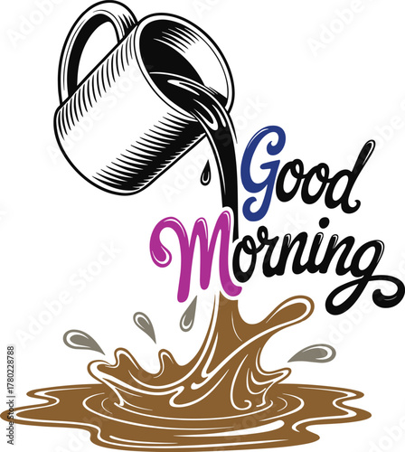 Black mug pouring brown liquid splashing with colorful  coffee text Good Morning.