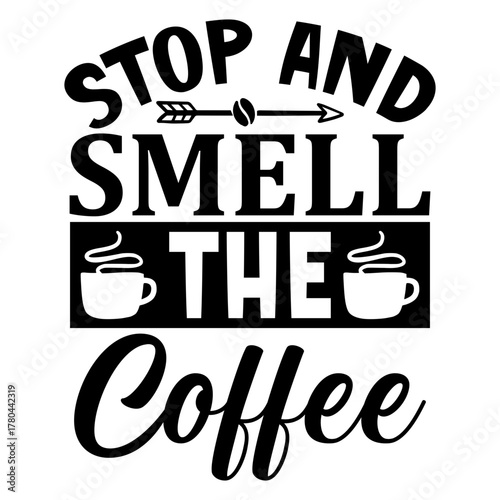 Stop and smell the coffee