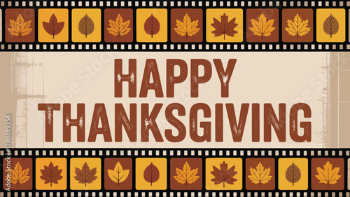 Happy thanksgiving greeting with autumn leaves border and film strip design