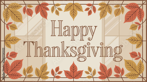 Happy thanksgiving greeting with a decorative border of autumn leaves and a subtle window pane background