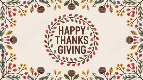 Happy thanksgiving greeting card with autumnal floral wreath and pine cones border