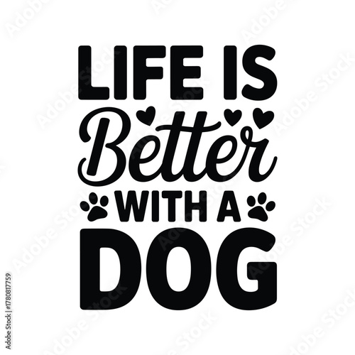 Life is better with a dog cute typography design for dog lovers pet owners