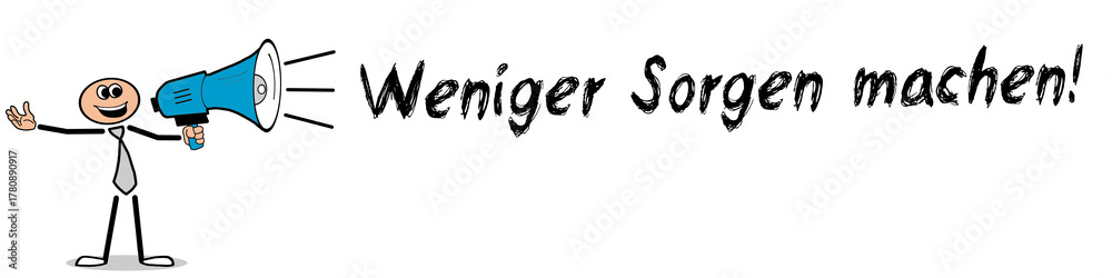 Naklejka premium Weniger Sorgen machen!