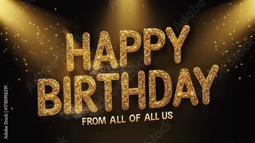 Sparkling happy birthday from all of us message with golden glow