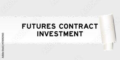 Ripped gray paper background that have word futures contract investment under torn part