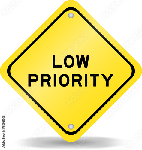 Yellow color transportation sign with word low priority on white background