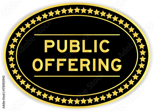 Black and gold color oval label sticker with word public offering on white background