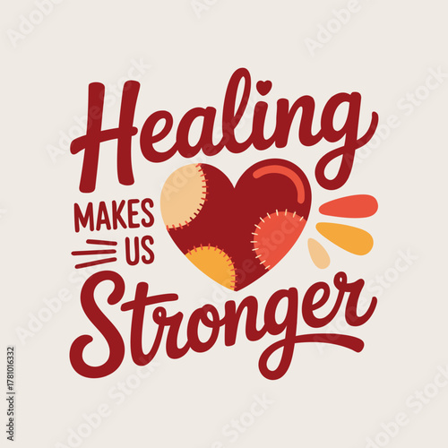 Healing Makes Us Stronger Decorative Message Vector Illustration