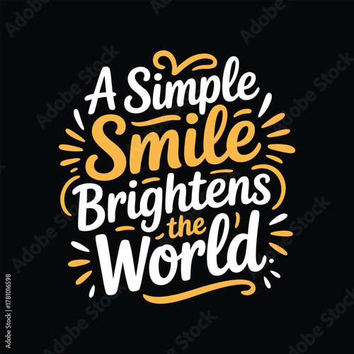 Simple Smile Brightens World Typography Design for T-Shirts and Prints