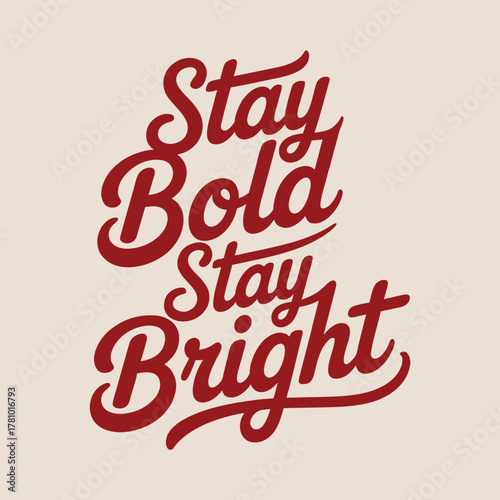 Stay Bold, Bright Calligraphic Design in Crimson and Cream Colors