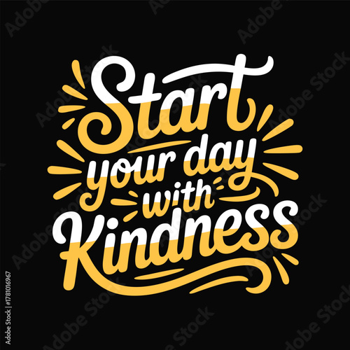 Start Your Day With Kindness Vector Typography Design for Prints