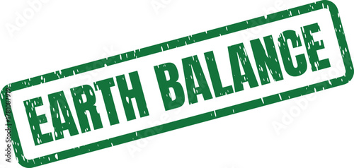 This green grunge rubber stamp declares Earth Balance representing ecological harmony and sustainability