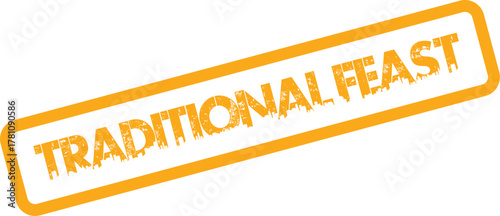 An authentic orange distressed stamp displaying the festive words Traditional Feast perfect for holiday gatherings