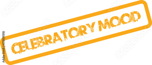 Authentic distressed orange Celebratory Mood rubber stamp mark reflecting a joyful and festive atmosphere