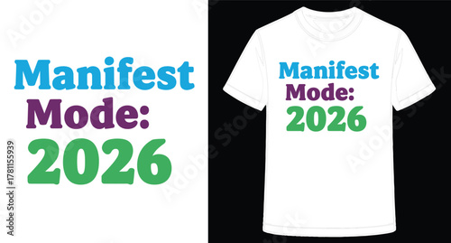 Manifest Mode 2026 Graphic Design on White Tee Shirt with Fun Colorful Typography