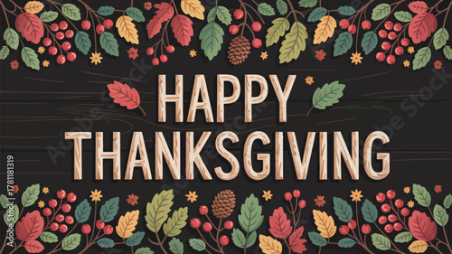 Happy thanksgiving greeting text with autumn leaves berries and pine cones on dark wood background