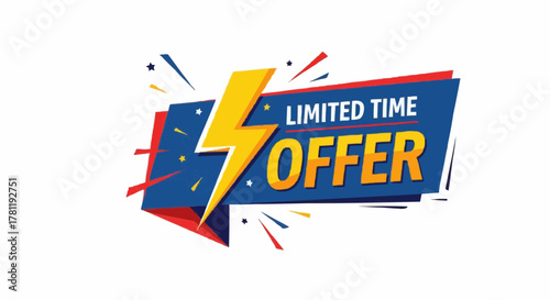 Limited Time Offer Sign. An electrifying design to draw attention, the sign clearly communicates a Limited Time Offer