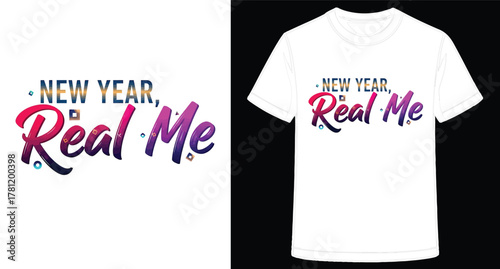 Stylish New Year Real Me TShirt Design for Celebration and Personal Expression a Modern Take on Holiday Fashion