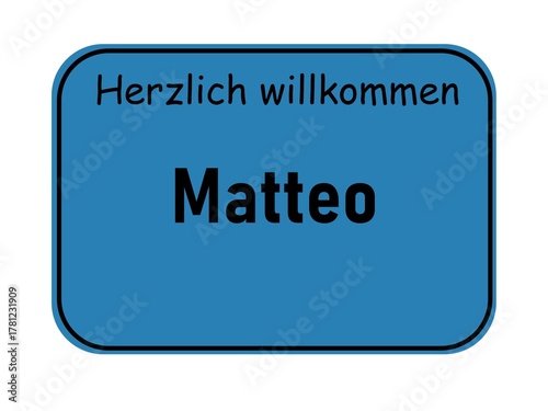 Welcome sign with the name Matteo, German city entrance style, blue road sign template for greeting cards and graphic design projects
