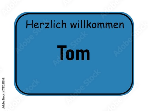 Welcome sign with the name Tom, German city entrance style, blue road sign template for greeting cards and graphic design projects
