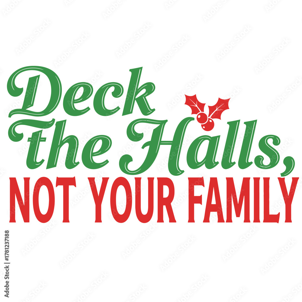 Naklejka premium Deck the halls not your family holiday vector design with holly berries funny Christmas season quote for cards and decorations typography t shirt design