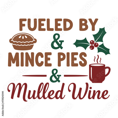 Festive Christmas design with mince pie holly mulled wine vector illustration for holiday cards and seasonal promotions typography t shirt design