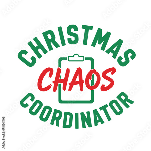 Christmas chaos coordinator vector design holiday season funny quote for t-shirt print typography t shirt design