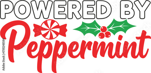Powered by Peppermint a festive holiday design with candy and holly perfect for seasonal promotions typography t shirt design