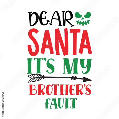 dear santa it's my brother's fault