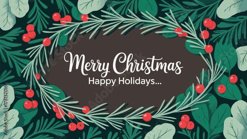 Festive merry christmas and happy holidays greeting with a beautiful evergreen branch and red berry border