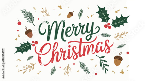 Handwritten merry christmas text surrounded by festive holly berries pine needles and acorns on a white background