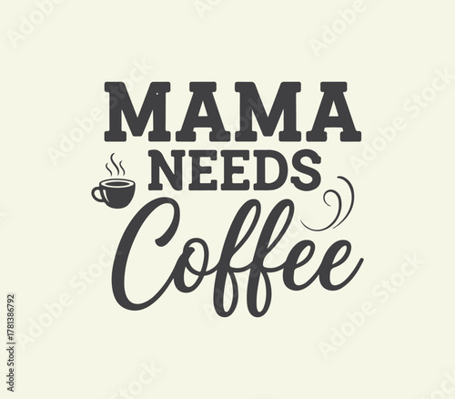 Mama needs coffee hand drawn lettering design