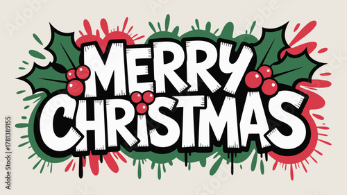 Graffiti style merry christmas text with holly berries and leaves festive holiday greeting design