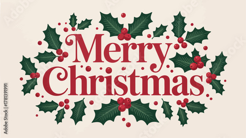 Elegant merry christmas greeting with festive holly berries and leaves on a light background