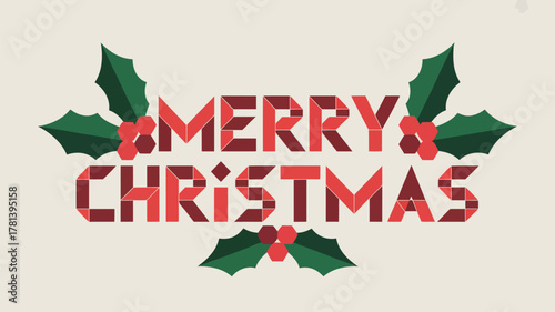 Geometric merry christmas text design with holly leaves and berries in shades of red and green