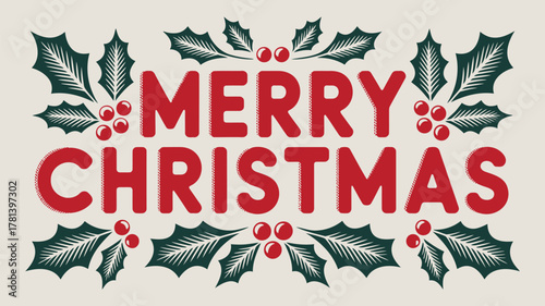 Festive merry christmas greeting with holly berries and leaves on a light background