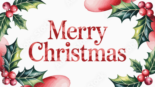 Elegant watercolor merry christmas greeting card with holly berries and leaves