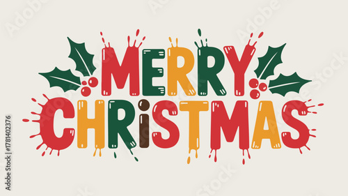 Whimsical merry christmas text with dripping paint effect and festive holly berries