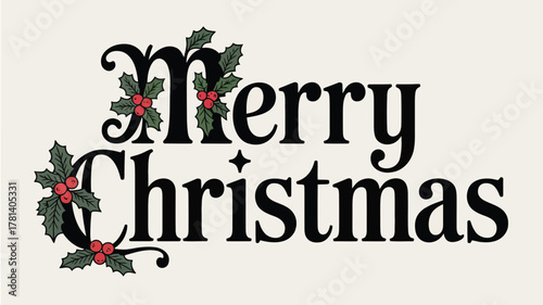 Elegant merry christmas text with decorative holly berries and leaves on a neutral background