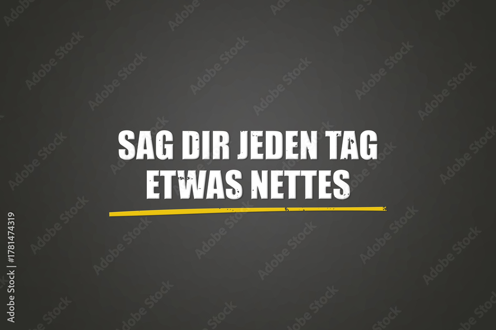 Obraz premium Sag dir jeden Tag etwas Nettes (Say something nice to yourself every day) - A blackboard with white text.