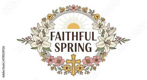 Faithful Spring Emblem with Floral Wreath, Cross, and Sunrise Design Element
