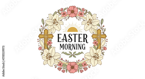 Floral wreath with 'Easter Morning' text, crosses, and sunrise art