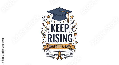 Inspiring Graduation Message: Keep Rising with Congratulations and Academic