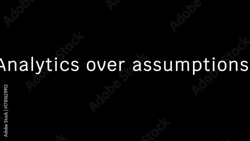 White text on black background stating analytics over assumptions in quotation marks centered