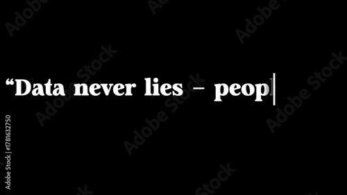 A black background with a white text quote stating data never lies people do in a bold serif font