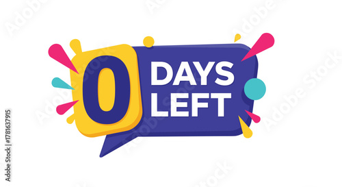 A vibrant '0 Days Left' countdown sticker, designed as a speech bubble with a bold zero and playful colorful accents, signaling an event's conclusion or deadline.