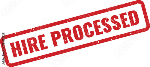 Bold red textured rubber stamp indicating successful HIRE PROCESSED status on document